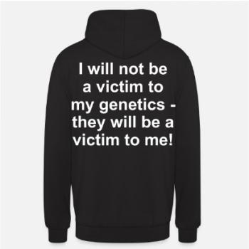 per fas et nefas_Hoodie_I will not be a victim to my genetics - they will be a victim to me!